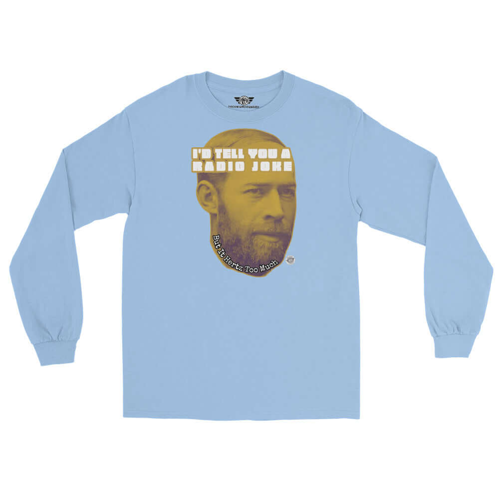 I'll Tell You Radio Joke Long Sleeve T-Shirt | Physics Humor Color: Light Blue Long-sleeve Size: S Apparel & Accessories Technium Foundry