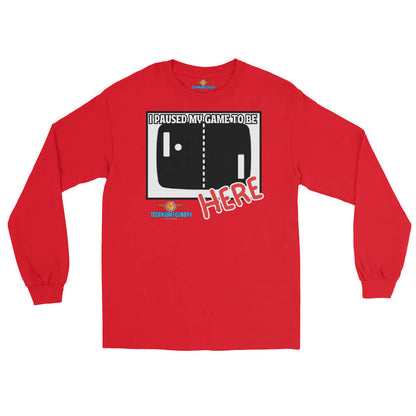 Red long sleeve tee with "I Paused My Game To Be Here" design from Science & Tech Apparel Collection by Technium Foundry.