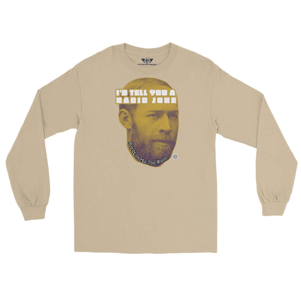 I'll Tell You Radio Joke Long Sleeve T-Shirt | Physics Humor Color: Sand Long-sleeve Size: S Apparel & Accessories Technium Foundry