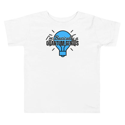 Toddler short sleeve tee with "I'm Basically a Quantum Genius" print from Quantum Fashion by Technium Foundry, 100% cotton.