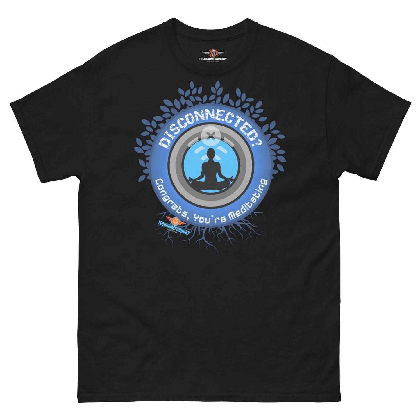 Disconnected? Have You Tried Meditating? Humor T-Shirt | Parody Color: Black T-Shirt Size: S Apparel & Accessories Technium Foundry