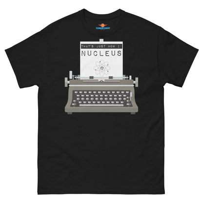 "That's Just How I Nucleus Tee with typewriter and atomic pun design in vintage style"