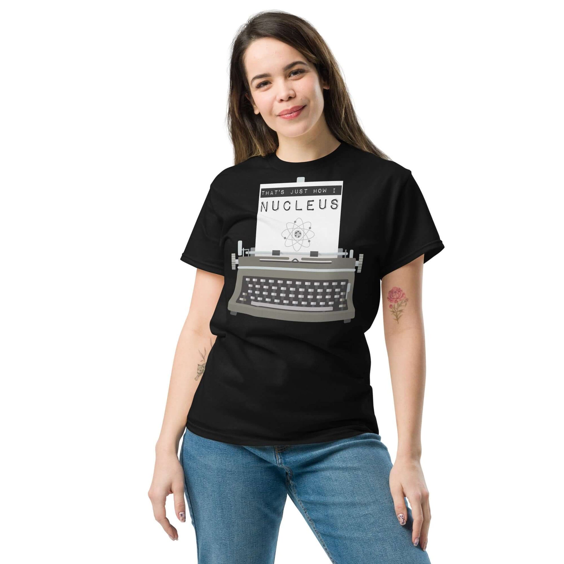 Woman wearing "That's Just How I Nucleus" tee with vintage typewriter graphic and atomic pun.