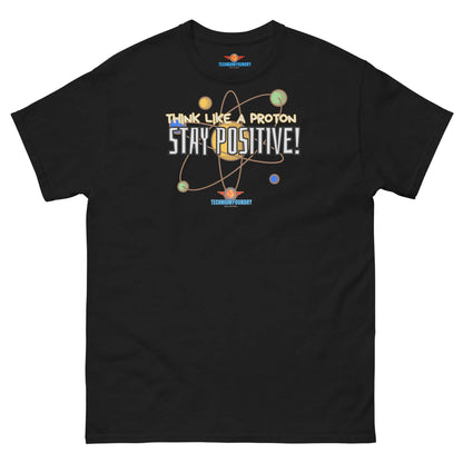 "Think Like a Proton Stay Positive Tee with Particle Physics and Motivational Design"