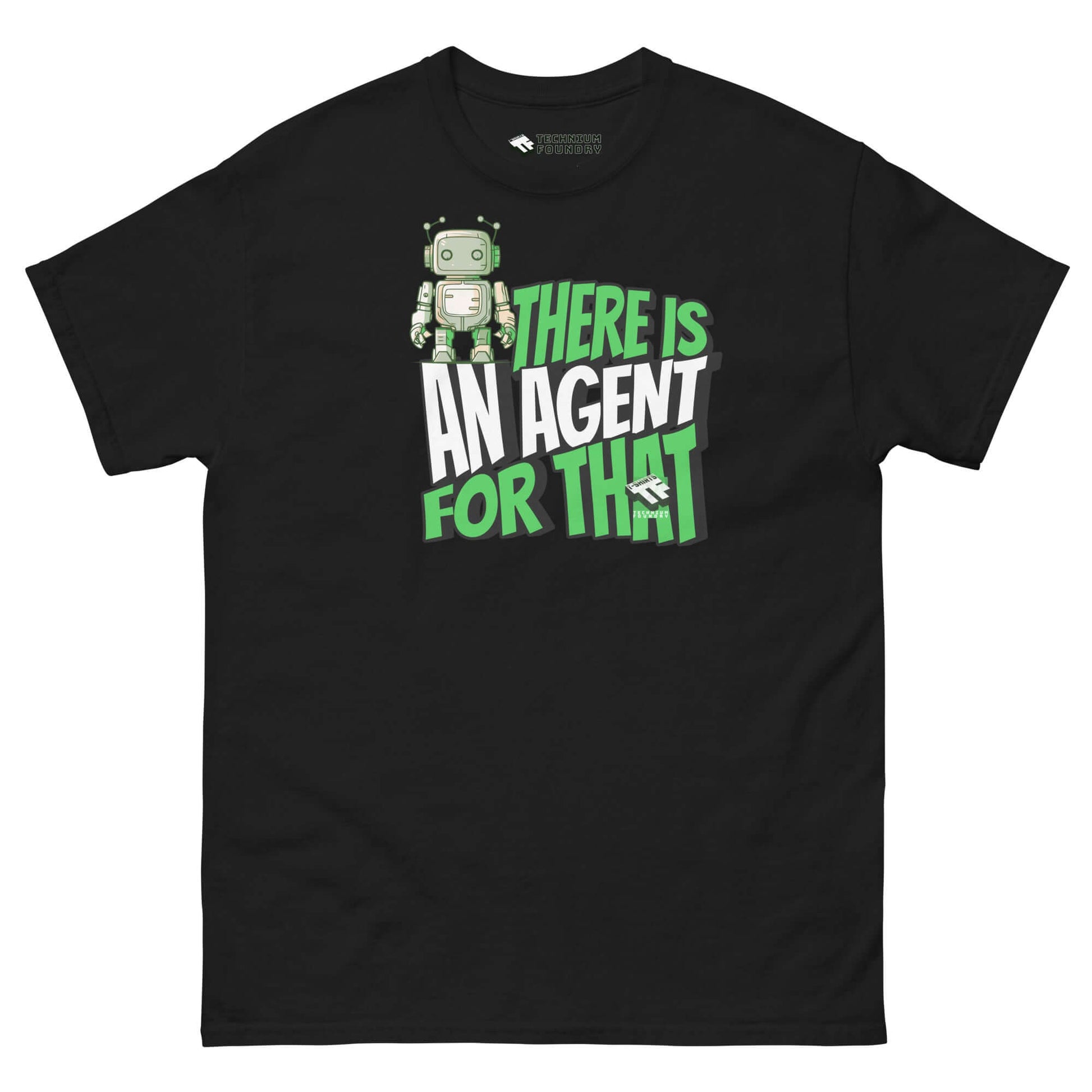 Black T-shirt featuring a quirky robot design with the text "There Is An Agent For That" by Technium Foundry.