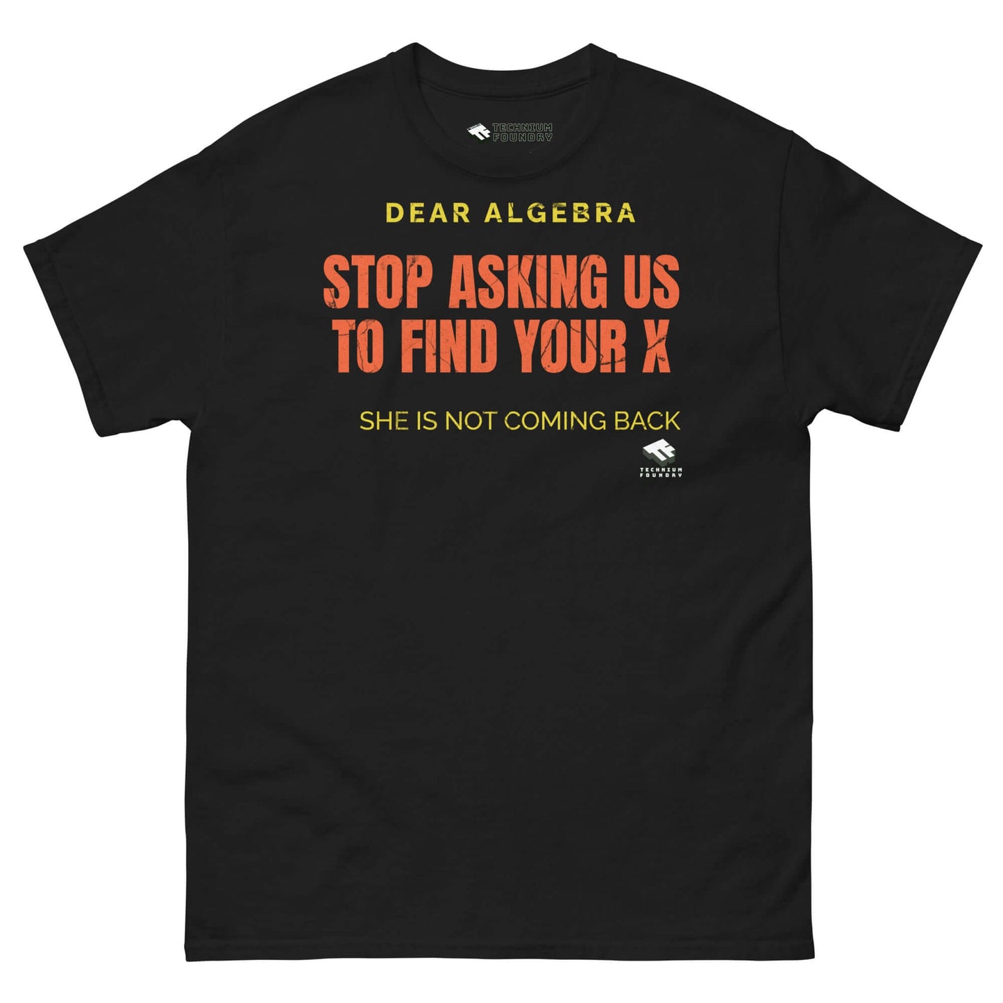 Black "Dear Algebra Stop Asking Us to Find Your X" T-shirt by Technium Foundry with humorous math-themed design.