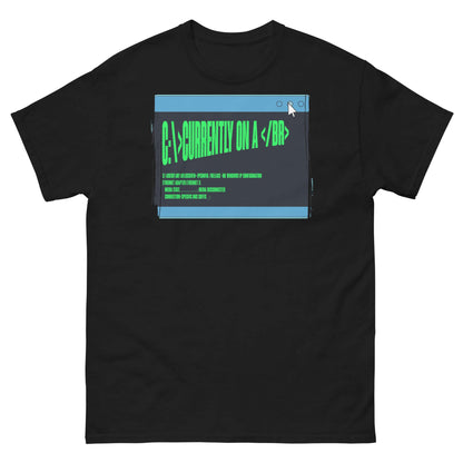 Black T-shirt with "Currently On a <br>" in terminal green, HTML humor design on browser window, perfect for coding enthusiasts.