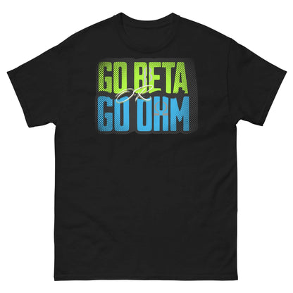 Go Beta Go Ohm T-Shirt – Physics-themed shirt with pun celebrating radioactive decay and Ohm's law. Perfect for science enthusiasts.