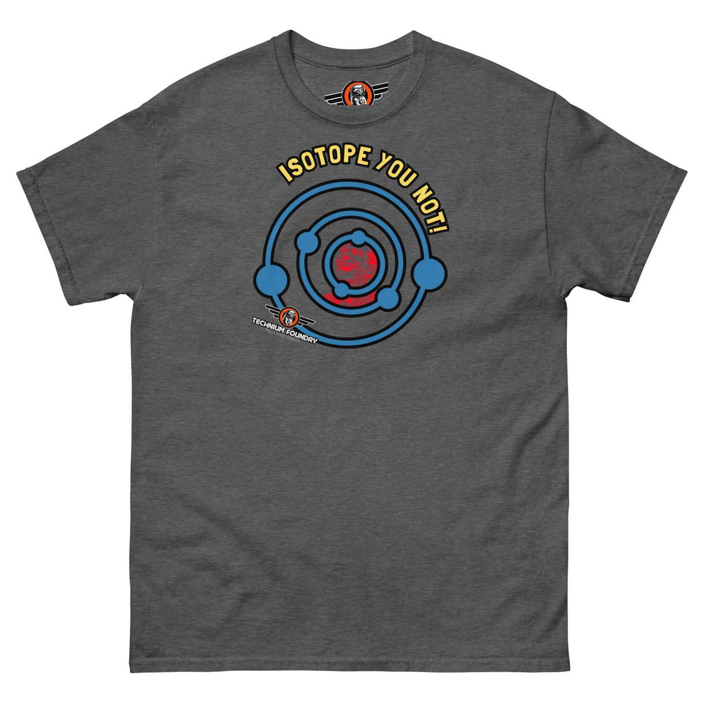 Isotope You Not! - Nuclear Chemistry Pun T-Shirt | Atomic Humor with a Half-Life Color: Dark Heather T-Shirt Size: S Apparel & Accessories Technium Foundry