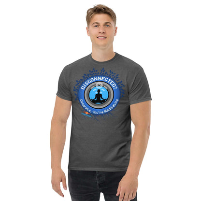 Disconnected? Have You Tried Meditating? Humor T-Shirt | Parody Color: Black T-Shirt Size: S Apparel & Accessories Technium Foundry