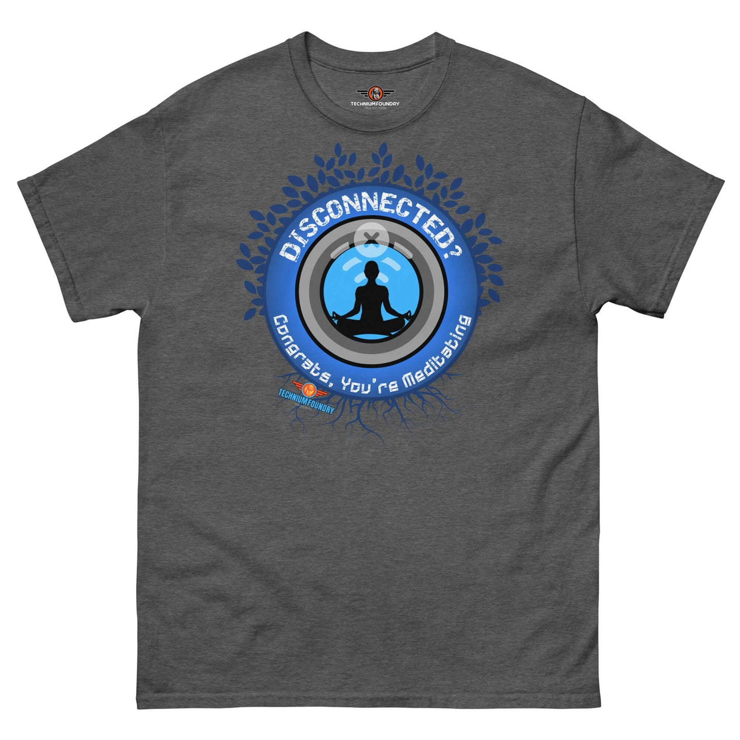 Disconnected? Have You Tried Meditating? Humor T-Shirt | Parody Color: Dark Heather T-Shirt Size: S Apparel & Accessories Technium Foundry