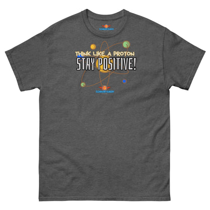 "Think Like a Proton, Stay Positive! Tee with Particle Physics and Motivational Design on Dark Grey Shirt"