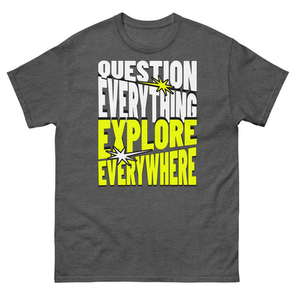 "Grey Adventure T-Shirt with Bold 'Question Everything Explore Everywhere' Text in White and Yellow"