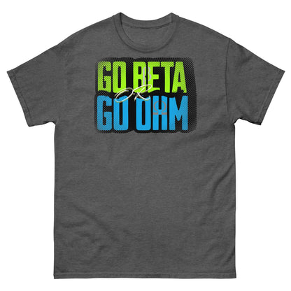 Alt Tag: Go Beta Go Ohm t-shirt with a pun slogan on resistance and physics, ideal for science enthusiasts seeking unique fashion.