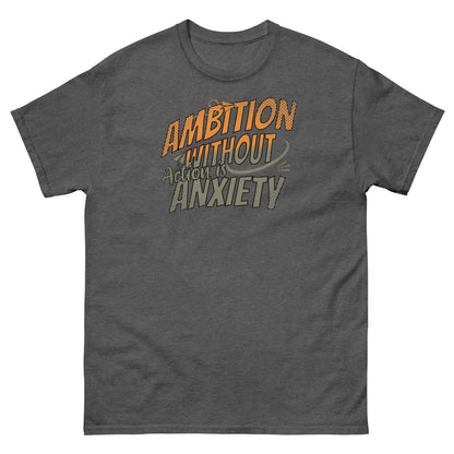 Alt Tag: "Ambition Without Anxiety" T-shirt with dynamic typography, aspirational mental health humor design in gray.