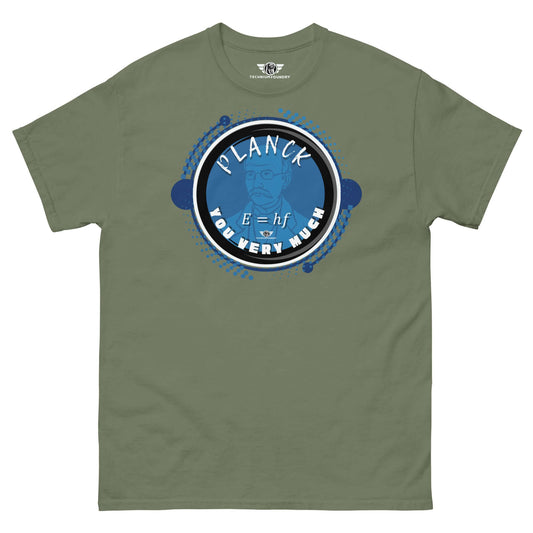 Planck You Very Much - Quantum Physics Gratitude T-Shirt | E=hf Energy Formula Humor Color: Military Green T-Shirt Size: S Apparel & Accessories Technium Foundry