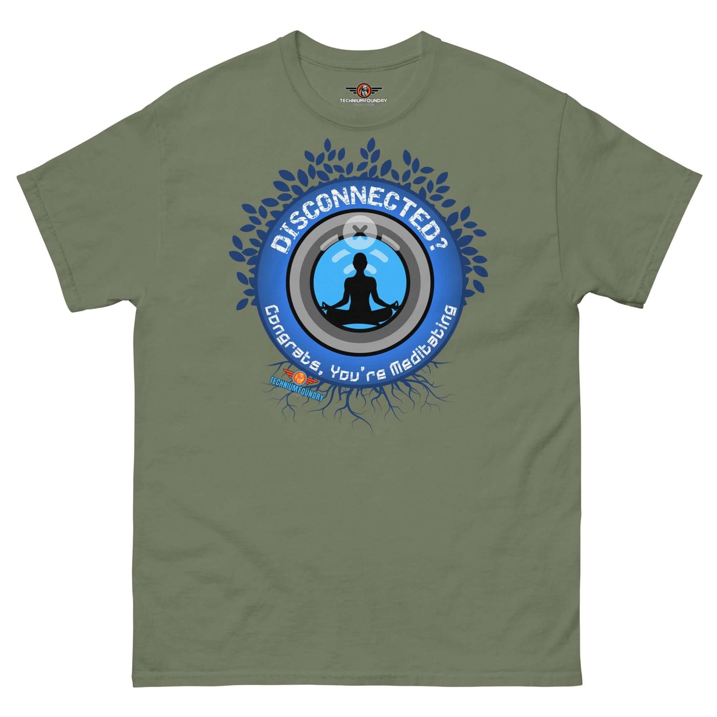 Disconnected? Have You Tried Meditating? Humor T-Shirt | Parody Color: Military Green T-Shirt Size: S Apparel & Accessories Technium Foundry