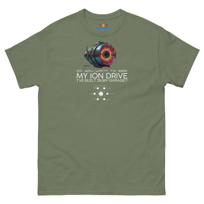 Olive green tee featuring a graphic of an ion drive with text "Do you want to see my ion drive I've built in my garage?"