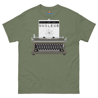 "That's Just How I Nucleus Tee with atomic pun and vintage typewriter design in green"