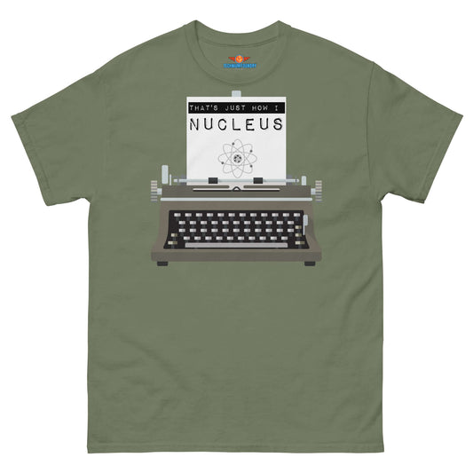 "That's Just How I Nucleus Tee with atomic pun and vintage typewriter design in green"