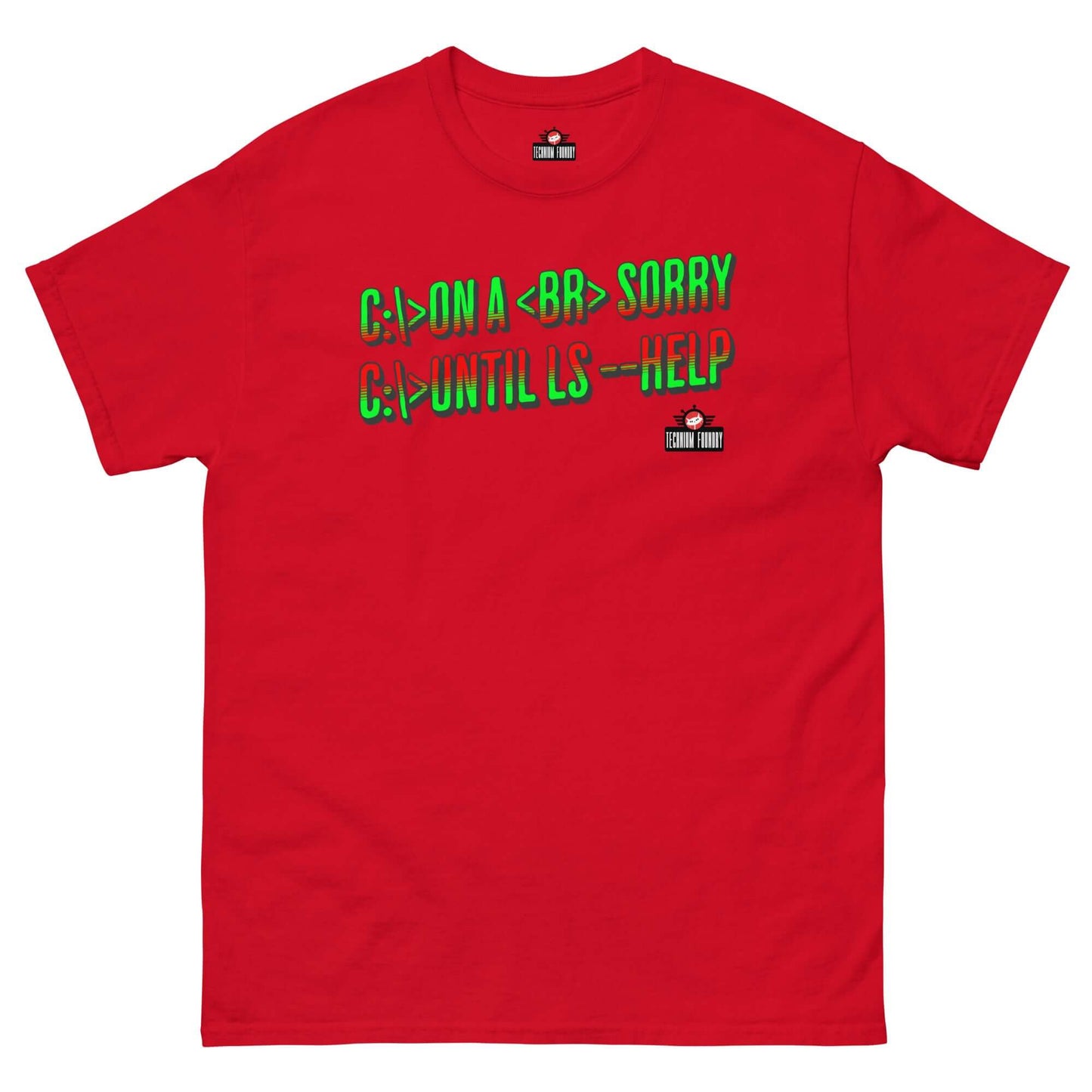 Red t-shirt featuring humorous tech slogans "C:\ ON A <BR> SORRY" and "C:\ UNTIL LS --HELP" by Technium Foundry.