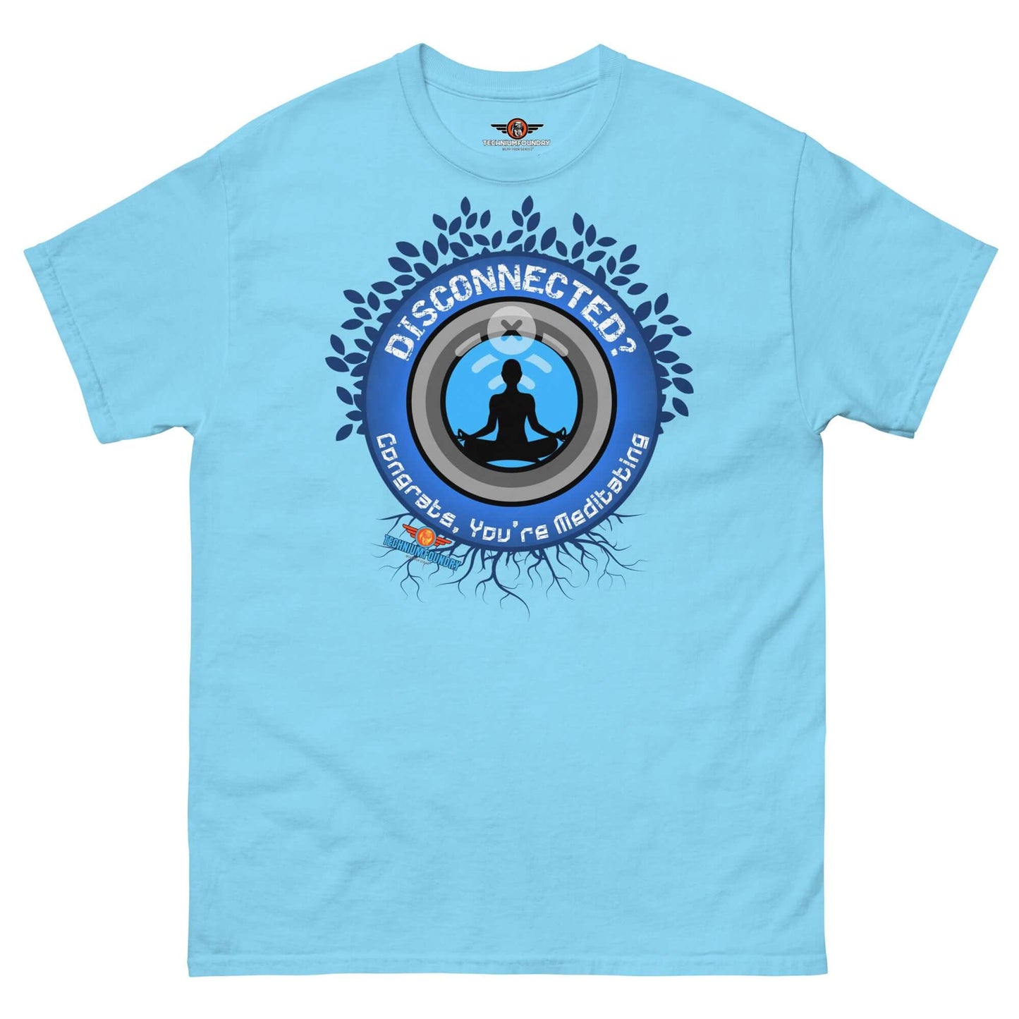 Disconnected? Have You Tried Meditating? Humor T-Shirt | Parody Color: Sky T-Shirt Size: S Apparel & Accessories Technium Foundry