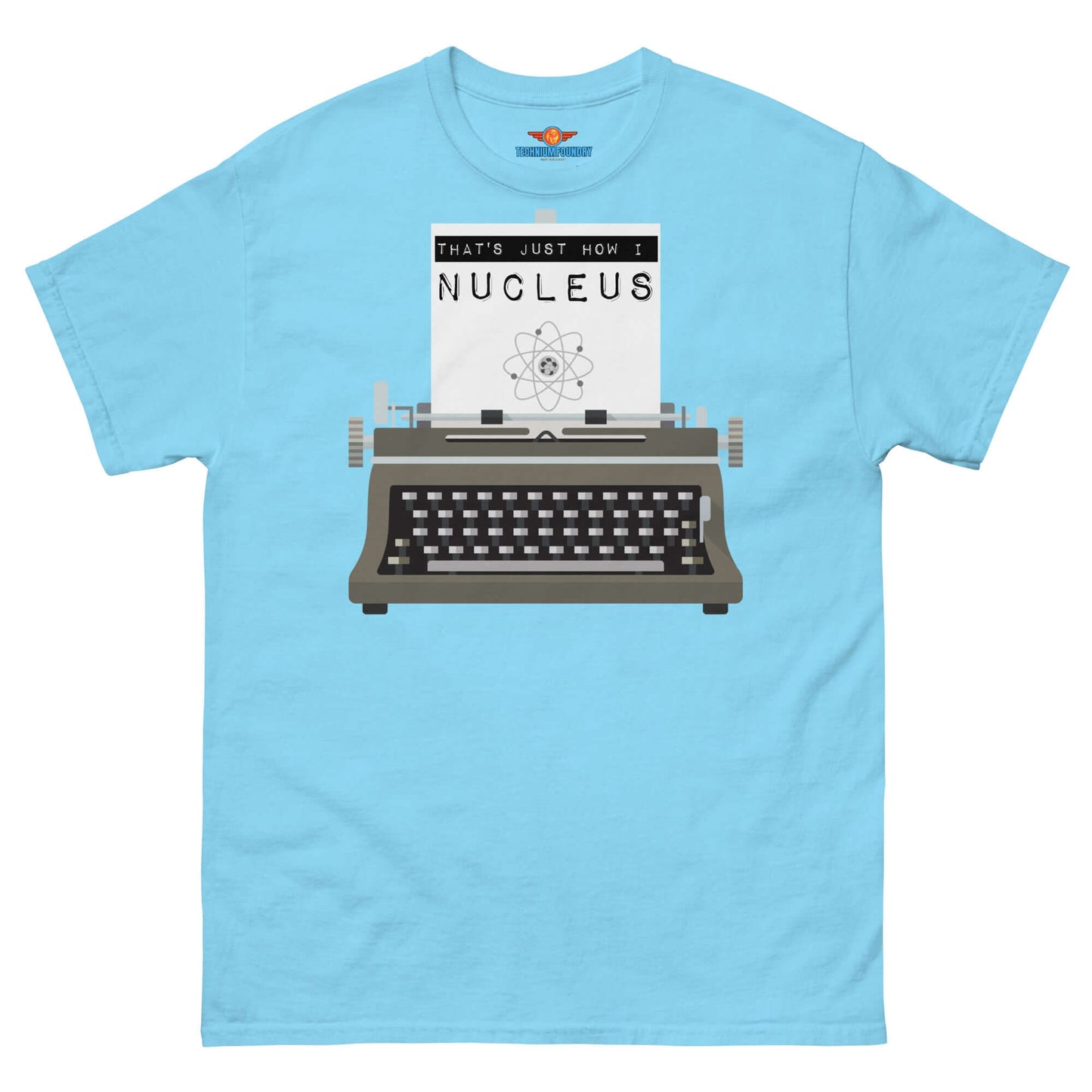 Blue t-shirt with "That's Just How I Nucleus" typed on a vintage typewriter, combining nuclear physics and retro design.