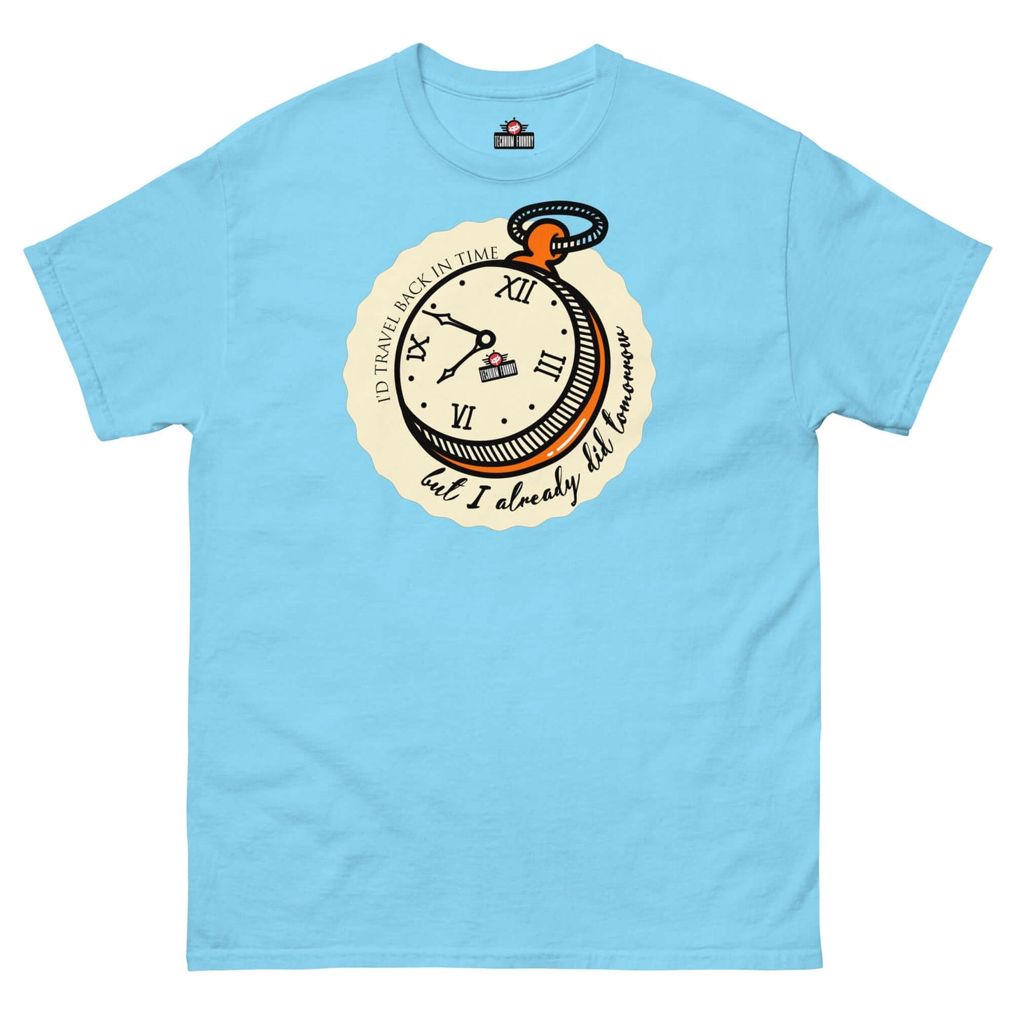 Blue T-shirt featuring a pocket watch design with "I’d Travel Back in Time But I Already Did Tomorrow" slogan by Technium Foundry.