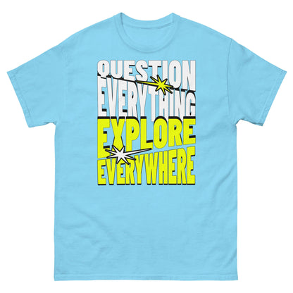 Light blue t-shirt with bold text "Question Everything, Explore Everywhere" in white and yellow, designed for adventure seekers.