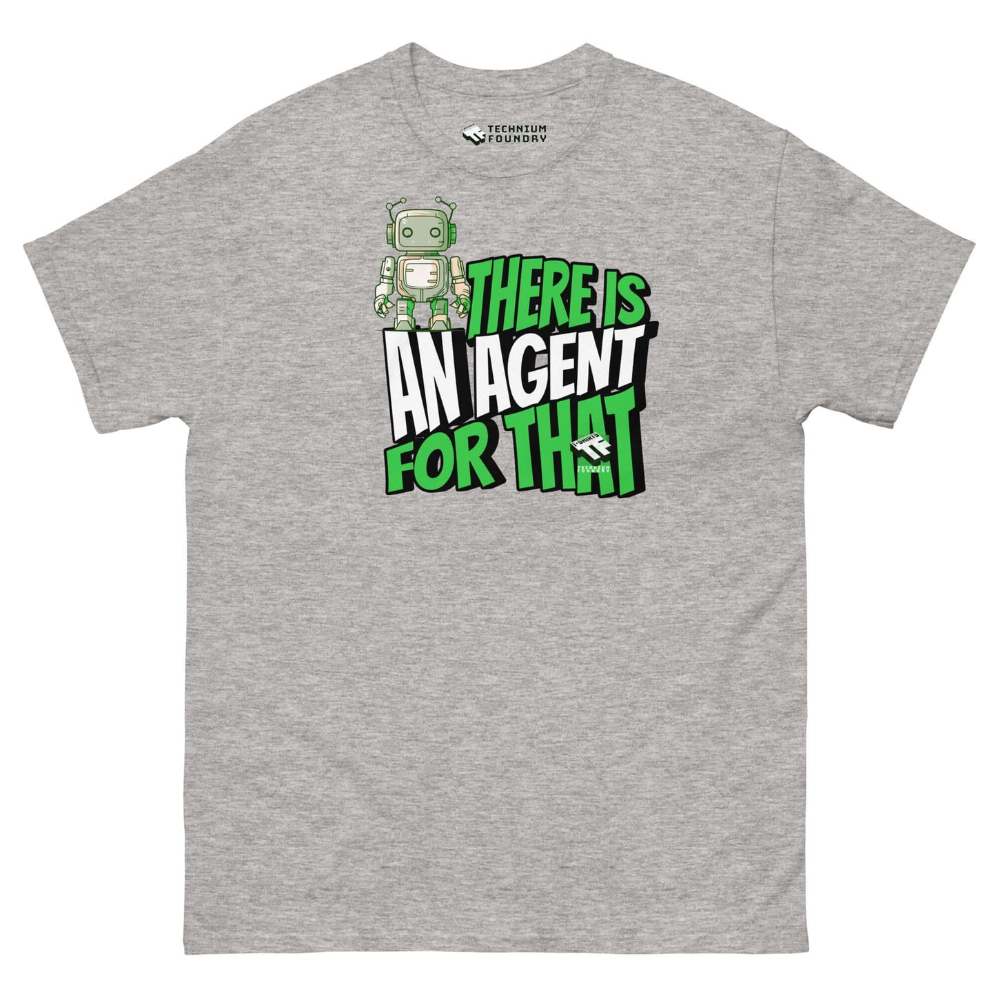 "Funny tech support t-shirt featuring a robot and slogan 'There Is An Agent For That' by Technium Foundry on gray fabric"