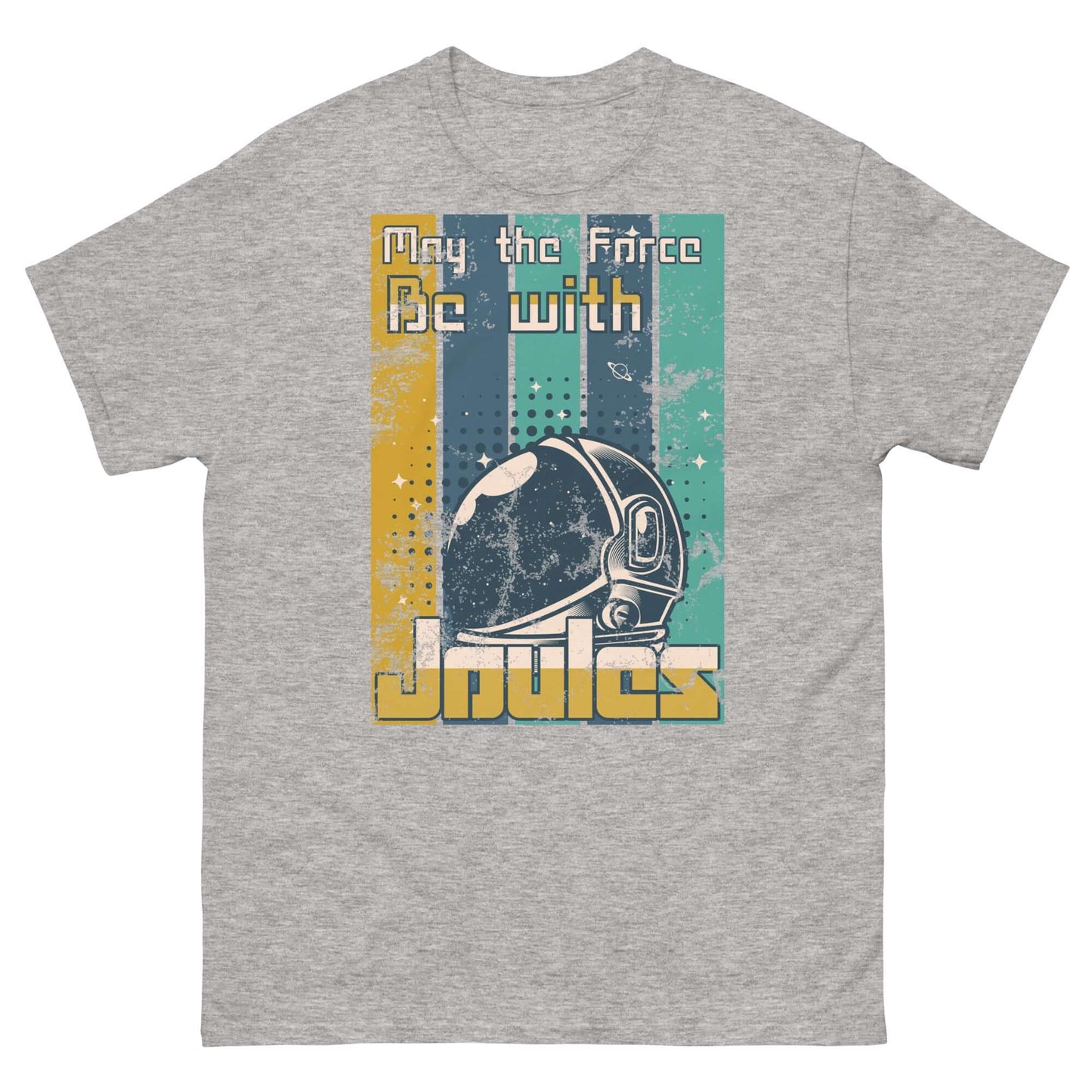 Physics Force Joules T-Shirt featuring a retro astronaut helmet and "May the Force Be with Joules" text for sci-fi physics enthusiasts.