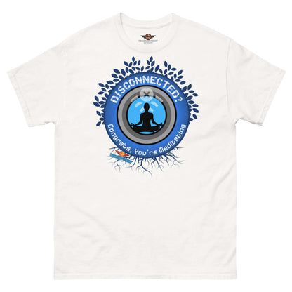 Disconnected? Have You Tried Meditating? Humor T-Shirt | Parody Color: White T-Shirt Size: S Apparel & Accessories Technium Foundry