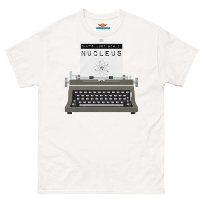 "That's Just How I Nucleus Tee with vintage typewriter and atom design blending atomic puns and retro typography style"