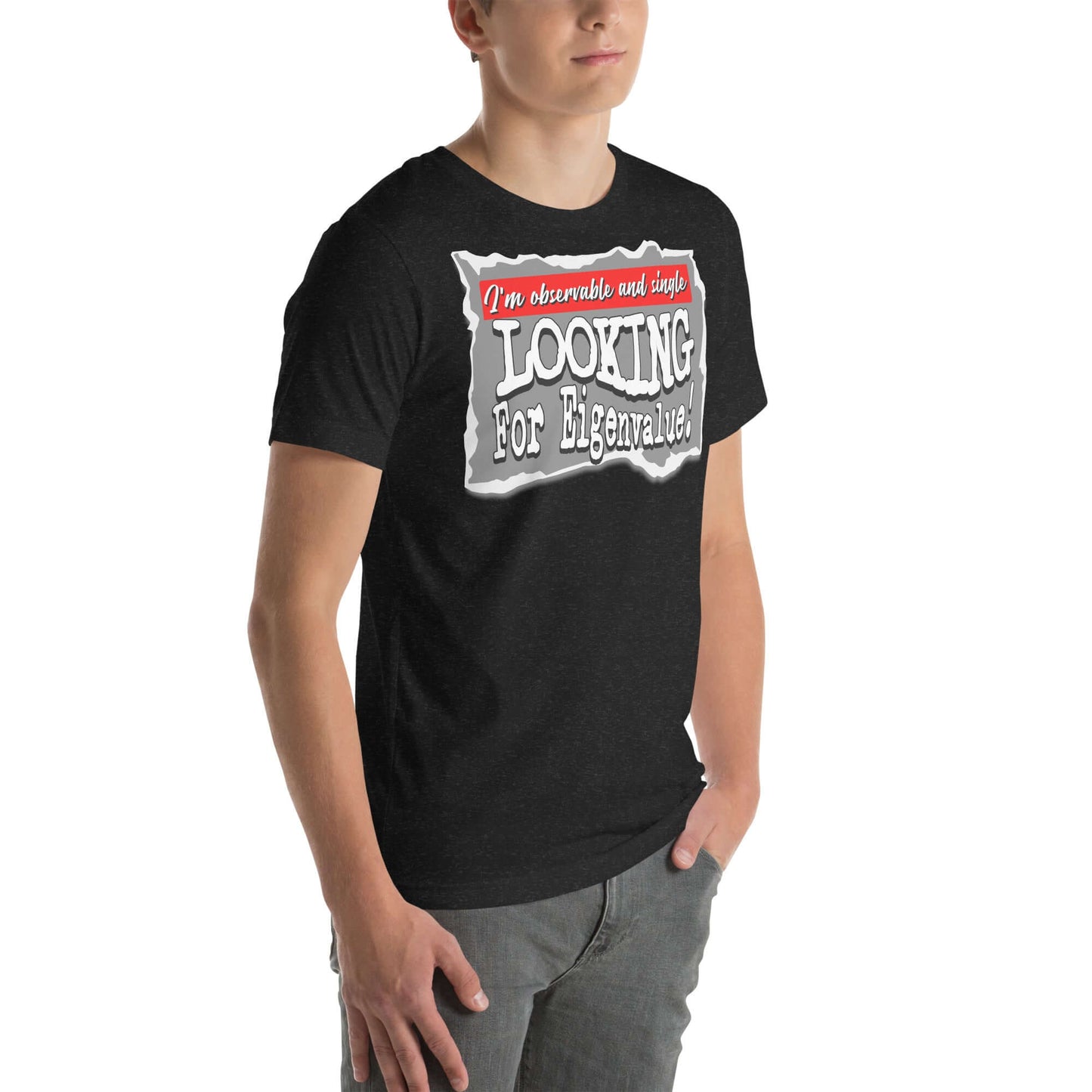 Man wearing black T-shirt with "Observable and Single, Looking for Eigenvalue" text, quantum mechanics novelty clothing.