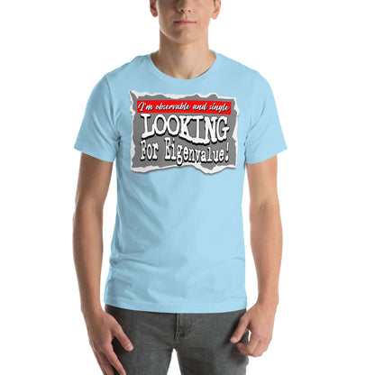 Light blue t-shirt with bold text: 'I'm observable and single, looking for eigenvalue!' Ideal for quantum mechanics enthusiasts.