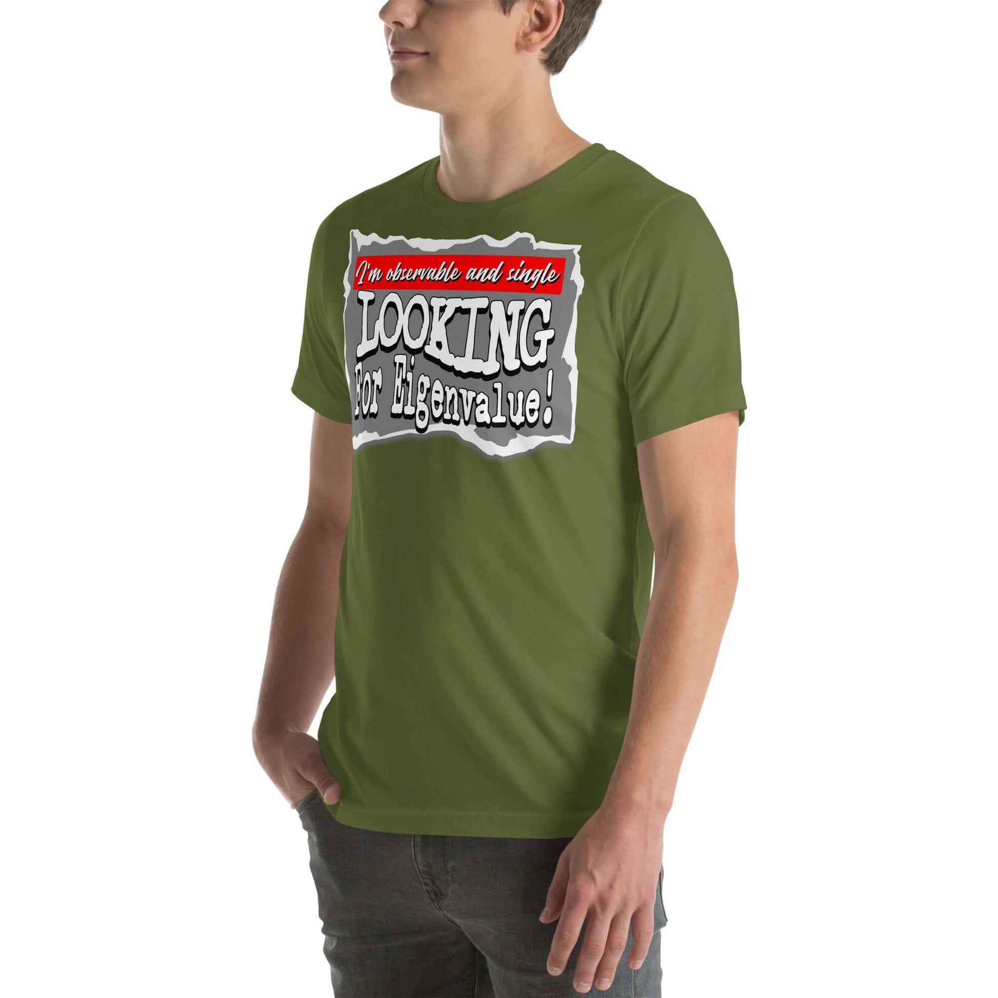 Green t-shirt with quantum mechanics themed dating profile print: 'I'm observable and single, looking for eigenvalue!'