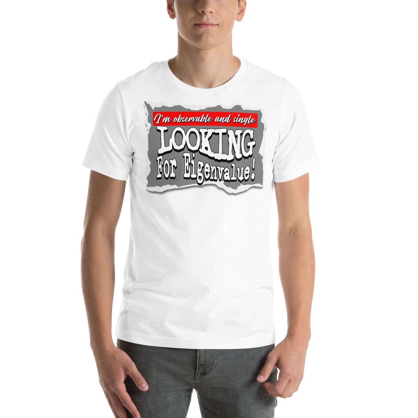 Man wearing Observable and Single T-Shirt with 'Looking for Eigenvalue' text, inspired by quantum mechanics and dating theme.