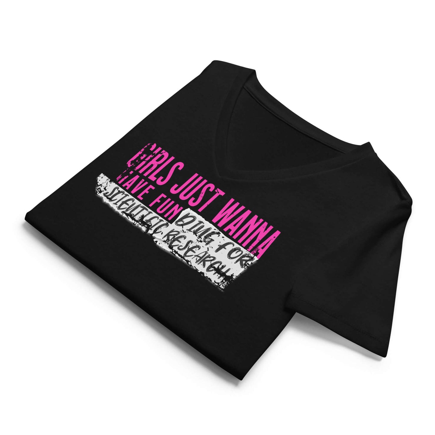 Black T-shirt with pink and white text 'Girls Just Wanna Have Fun Until It's Time For Serious Research.'